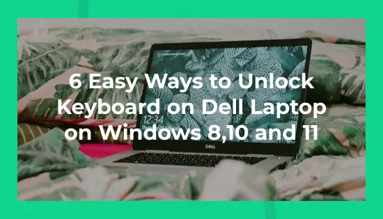 Dell Laptop Keyboard Locked 8 Ways To Unlock In Windows 10 11 Sysprobs