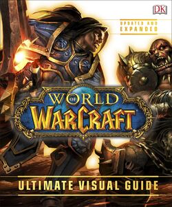 World Of Warcraft Ultimate Visual Guide Updated And Expanded Wowpedia Your Wiki Guide To